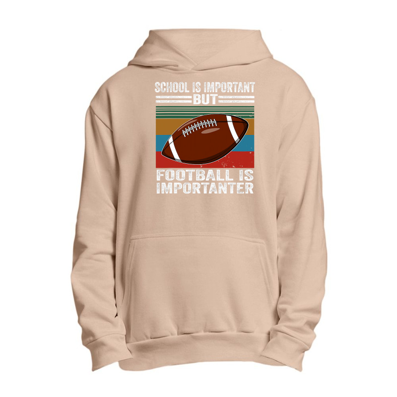 Football School Is Important Football Importanter Urban Pullover Hoodie by offensejuggler | Artistshot