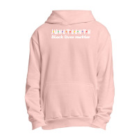 Juneteenth T  Shirt Juneteenth Independence Day T  Shirt Urban Pullover Hoodie | Artistshot