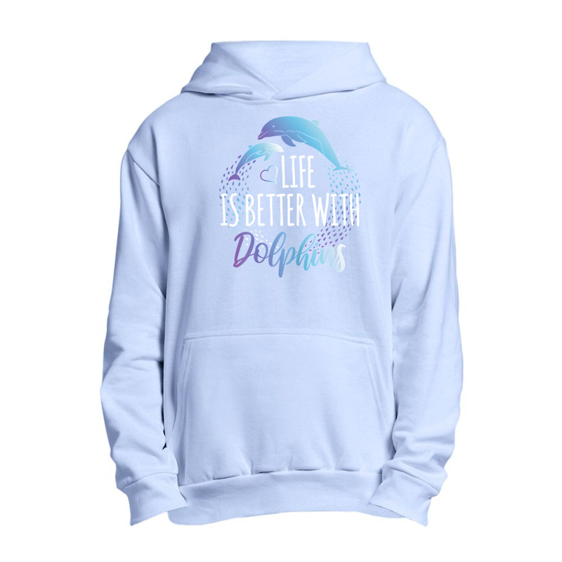 Dolphin Ocean Life Is Better With Dolphins Women Girls Dolphin Lover12 Urban Pullover Hoodie | Artistshot