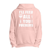 Bbq Dad Joke I'll Feed All You Fuckers Barbecue Cookout Chef T Shirt Urban Pullover Hoodie | Artistshot