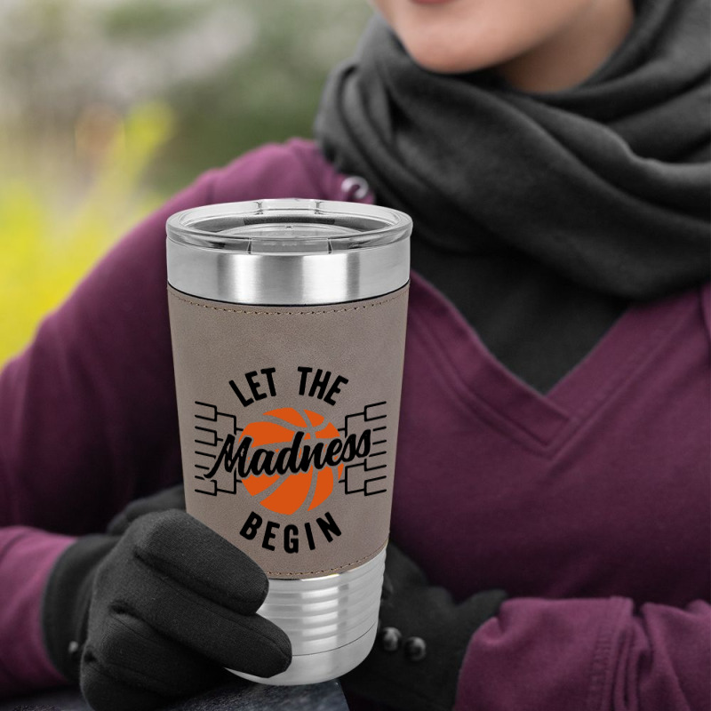 Let The Madness Begin Leatherette Tumbler | Artistshot