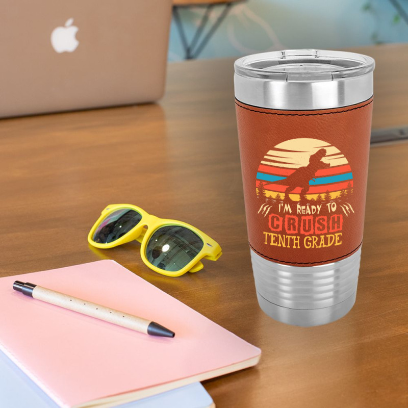 Ready To Crush Tenth Grade Dinosaur Back To School Leatherette Tumbler | Artistshot