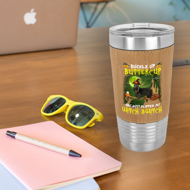 Scottish Terrier Buckle Up Buttercup You Just Flipped My Witch Switch Leatherette Tumbler | Artistshot