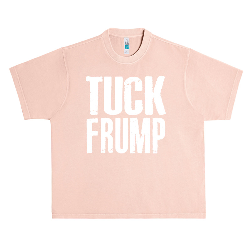 Tuck Frump Anti Trump Design Urban Heavy T-shirt by oragumun | Artistshot