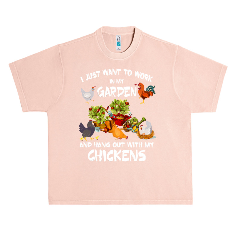 Chicken Chick Womens I Just Want To Work In My Garden And Hang Out Chi Urban Heavy T-shirt by stress | Artistshot