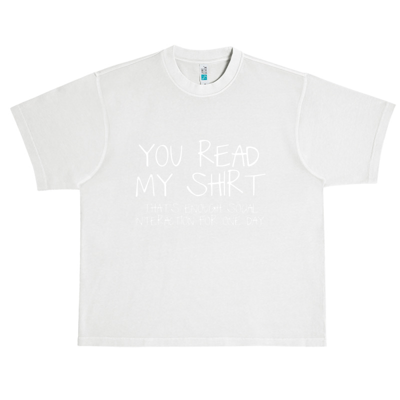 You Read My Shirt That's Enough Social Interaction For One Day Urban Heavy T-shirt | Artistshot