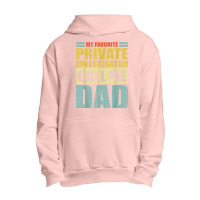 Mens My Favorite Private Investigator Calls Me Dad Father's Day T Shir Urban Pullover Hoodie | Artistshot