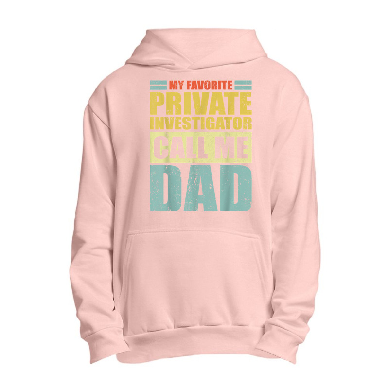 Mens My Favorite Private Investigator Calls Me Dad Father's Day T Shir Urban Pullover Hoodie by MoczoTenleigh | Artistshot