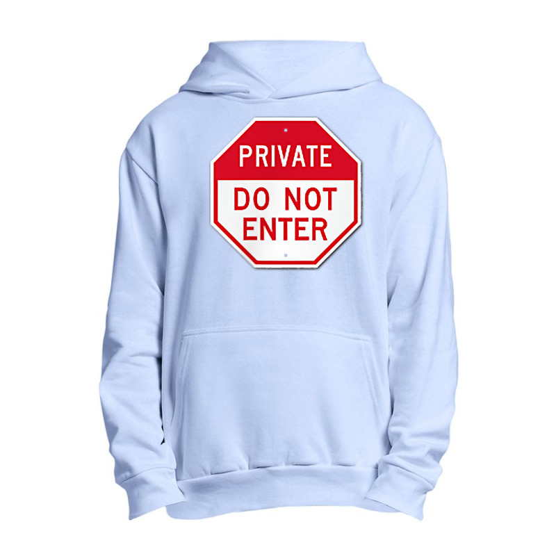 Private Do Not Enter T Shirt Urban Pullover Hoodie by AshleyPenez | Artistshot