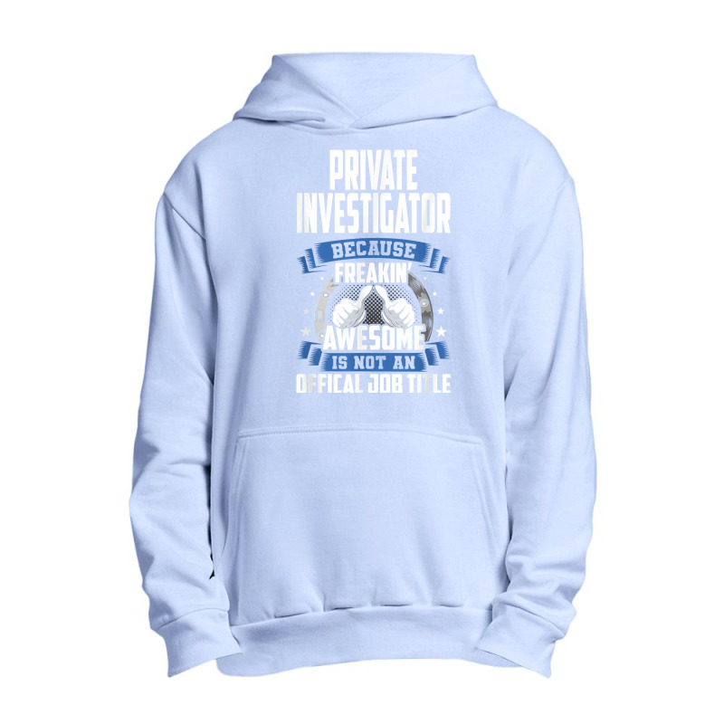 Private Investigator Is Not Official Job Title T Shirt Urban Pullover Hoodie by MoczoTenleigh | Artistshot