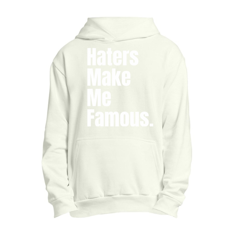 Haters Make Me Famous Urban Pullover Hoodie | Artistshot