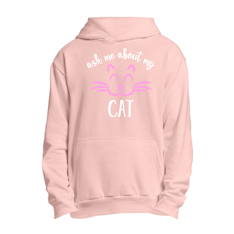 Ask Me About My Cat Urban Pullover Hoodie | Artistshot