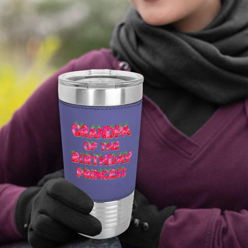 Grandpa Of The Birthday Princess Girl Strawberry Party T Shirt Leatherette Tumbler | Artistshot