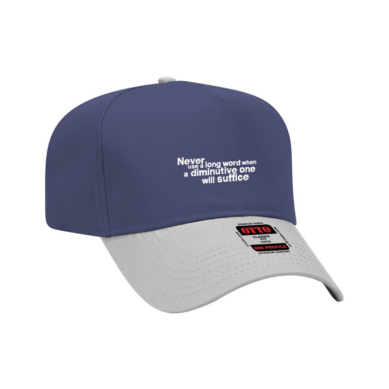 Never Use A Long Word When A Diminutive One Will Suffice Adjustable Baseball Cap by rosm4 | Artistshot