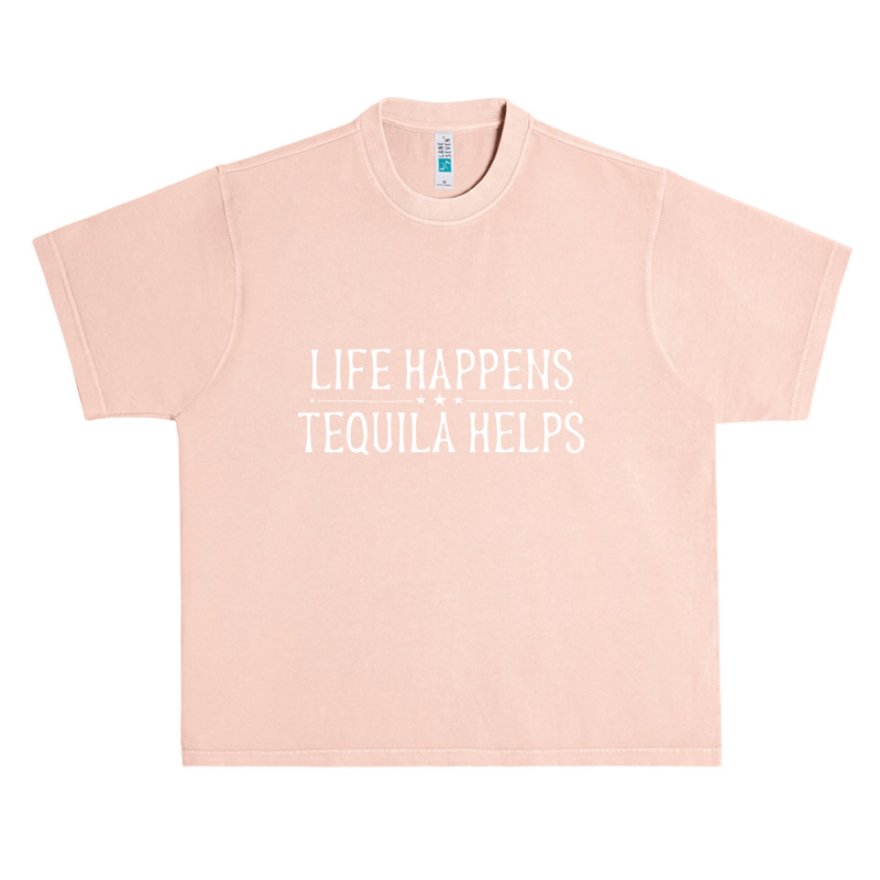 Life Happens Tequila Helps Funny Tequila Drinking Women Gift Urban Heavy T-shirt | Artistshot