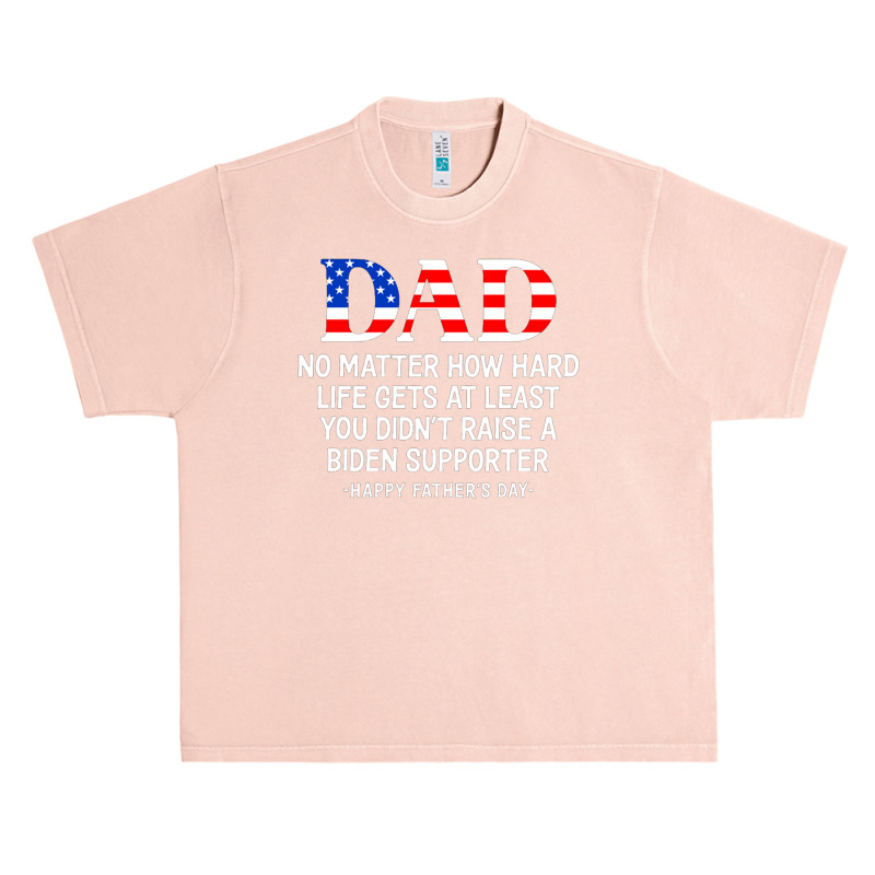 Dad Father's Day At Least You Didn't Raise A Biden Supporter Long Slee Urban Heavy T-shirt | Artistshot