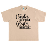 The Harder You Work The Greater You Feel Urban Heavy T-shirt | Artistshot