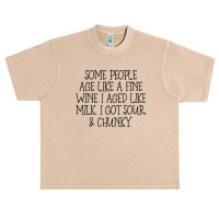 Some People Age Like A Fine Wine I Aged Like Milk T Shirt Urban Heavy T-shirt | Artistshot