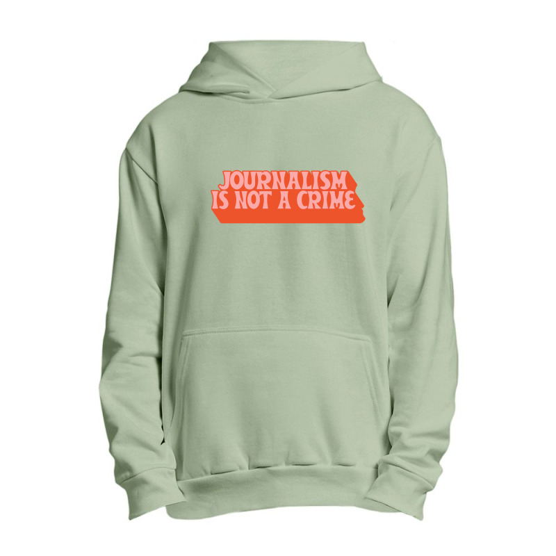 Journalism Is Not A Crime Urban Pullover Hoodie | Artistshot