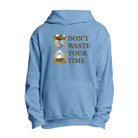 Don't Waste Your Time Urban Pullover Hoodie | Artistshot