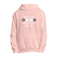 Once You Go Jew Nothing Else Will Do Funny Jewish Humor Gift Urban Pullover Hoodie | Artistshot