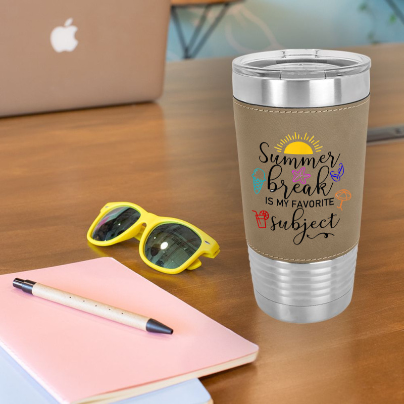 Teacher Summer Break Is My Favorite Subject, Funny Last Day T Shirt Leatherette Tumbler | Artistshot