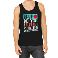 Bruh. Did You Even Read The Directions, Teacher Saying Quote Tank Top | Artistshot