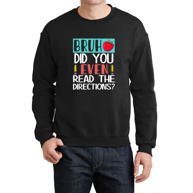 Bruh. Did You Even Read The Directions, Teacher Saying Quote Crewneck Sweatshirt | Artistshot