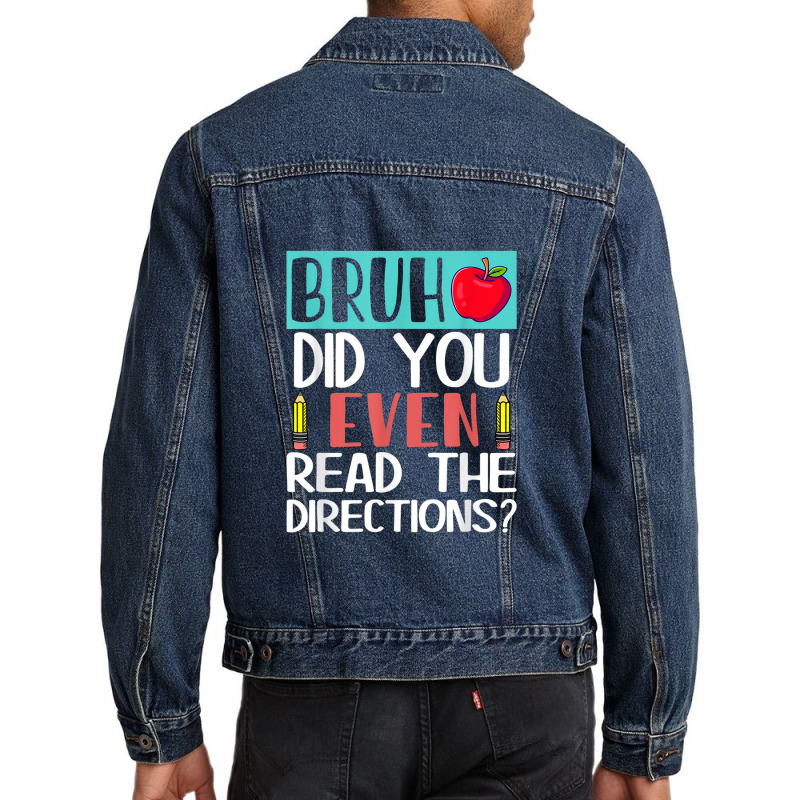 Bruh. Did You Even Read The Directions, Teacher Saying Quote Men Denim Jacket | Artistshot