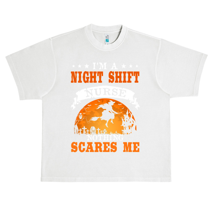 I'm Night Shift Nurse Nothing Scares Me T Shirt Urban Heavy T-shirt | Artistshot