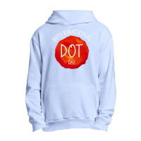 International Dot Day T  Shirt International Dot Day Celebration Gift Urban Pullover Hoodie | Artistshot