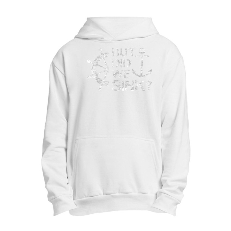 But Did We Sink   Sailboat Sail Boating Captain Sailing T Shirt Urban Pullover Hoodie | Artistshot