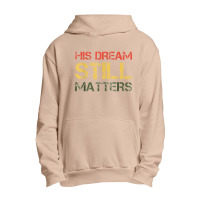 His Dream Still Matters Martin Luther King Day Human Rights Urban Pullover Hoodie | Artistshot