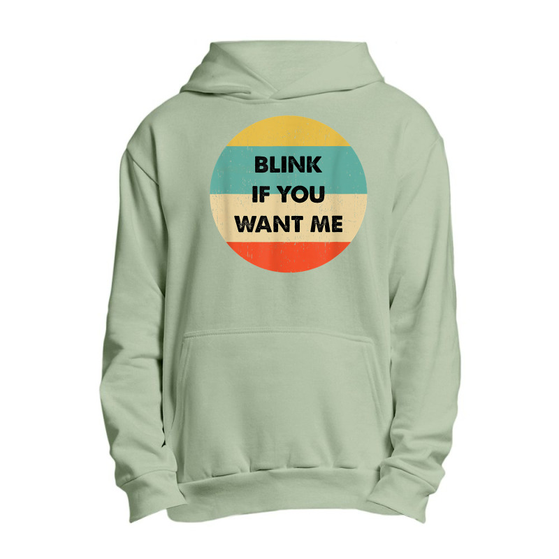 Blink If You Want Me T Shirt Urban Pullover Hoodie by abdurrehmancappucci | Artistshot