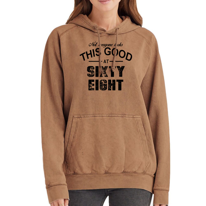 Not Everyone Looks This Good At Sixty Eight Vintage Hoodie | Artistshot