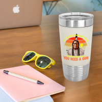 Native American You Need Gun Sitting Bull Pro 2nd Amendment Premium T Leatherette Tumbler | Artistshot