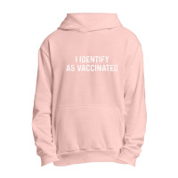 I Identify As Vaccinated Shirt I Identify As Vaccinated Urban Pullover Hoodie | Artistshot