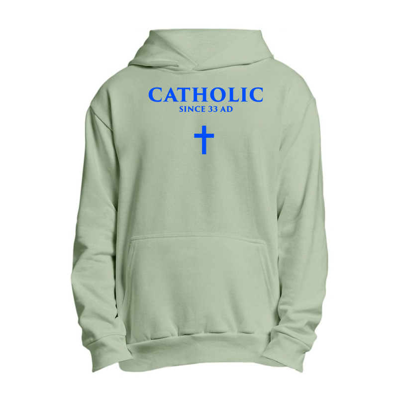 Catholic Since 33 Ad Urban Pullover Hoodie | Artistshot