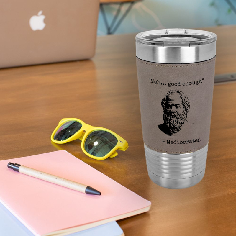 Meh Good Enough Sarcasm Leatherette Tumbler | Artistshot