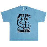 Funny Inflation At The Gasoline Pumps Pay Up Suckers T Shirt Urban Heavy T-shirt | Artistshot