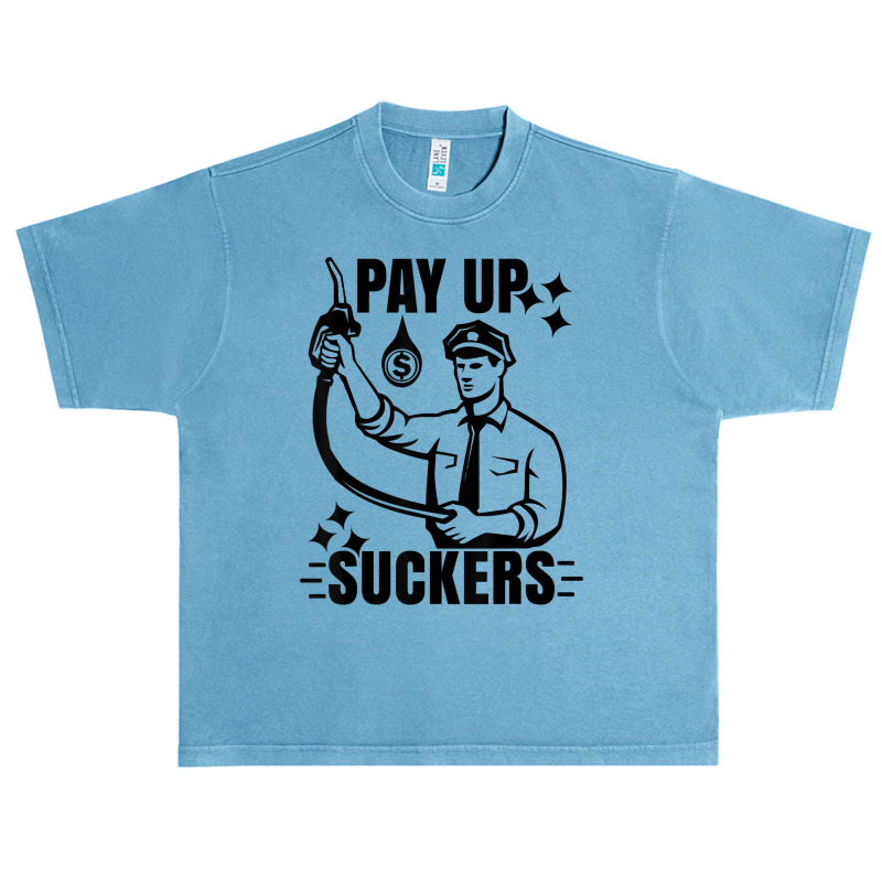 Funny Inflation At The Gasoline Pumps Pay Up Suckers T Shirt Urban Heavy T-shirt | Artistshot