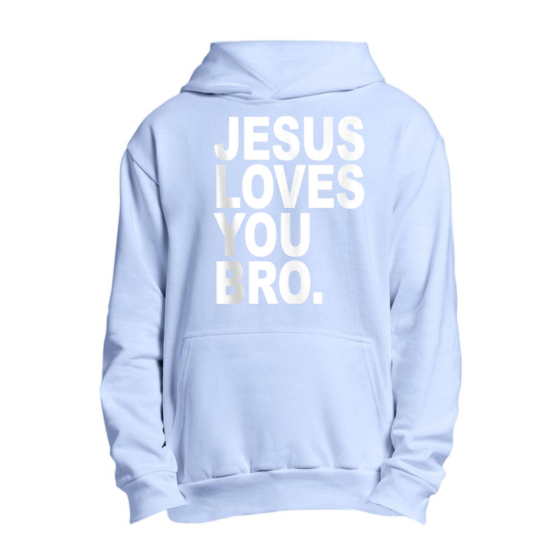 Jesus Loves You Bro Bold Christian Tank Top Urban Pullover Hoodie | Artistshot