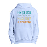 English Is Important But History Is Importanter Teacher Gift Urban Pullover Hoodie | Artistshot