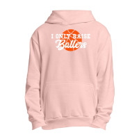 I Only Raise Ballers Funny Basketball Mom Dad Bball Gift T Shirt Urban Pullover Hoodie | Artistshot