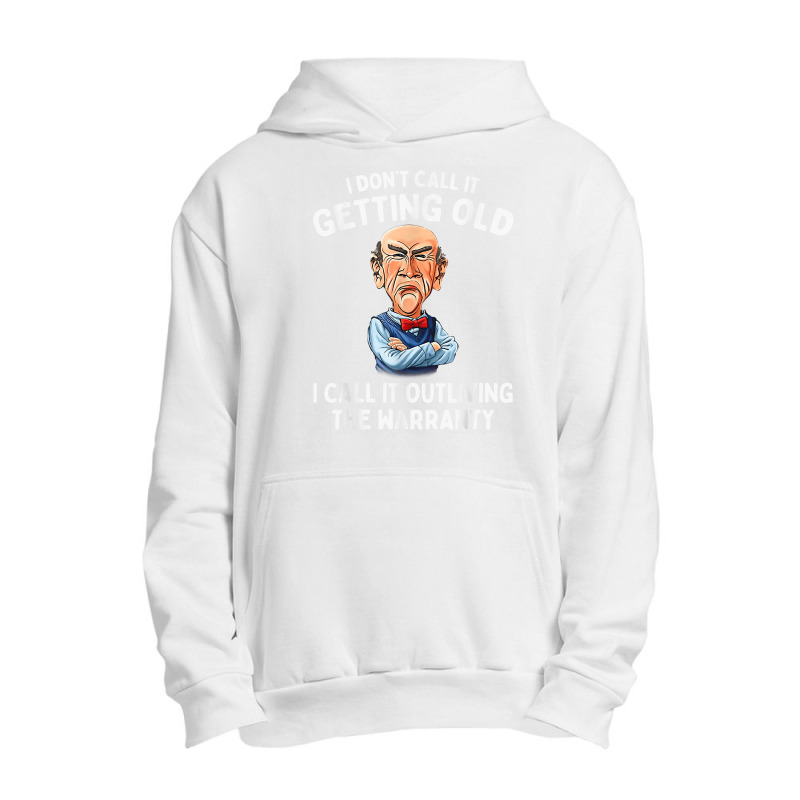 I Don't Call It Getting Old I Call It Outliving The Warranty T Shirt Urban Pullover Hoodie by alayziahollars | Artistshot