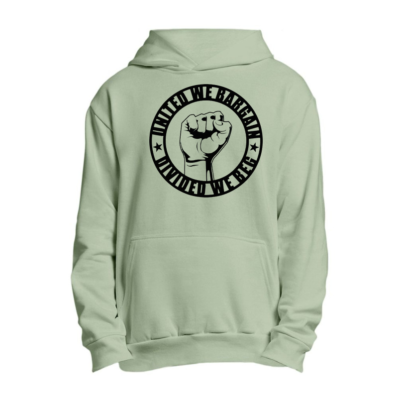 United We Bargain, Divided We Beg   Strong Labor Union Urban Pullover Hoodie | Artistshot