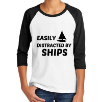 Ships Easily Distracted Youth 3/4 Sleeve | Artistshot