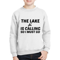 The Lake Is Calling Youth Sweatshirt | Artistshot