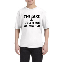 The Lake Is Calling Youth Tee | Artistshot