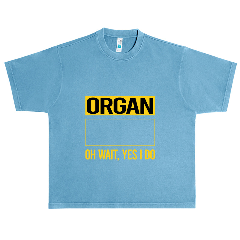 Organ T Shirtfunny Yes I Do Organ Organist T Shirt Urban Heavy T-shirt by difficultasian | Artistshot